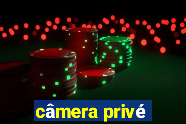 câmera privé